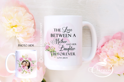 The love between a mother and daughter personalized photo mug
