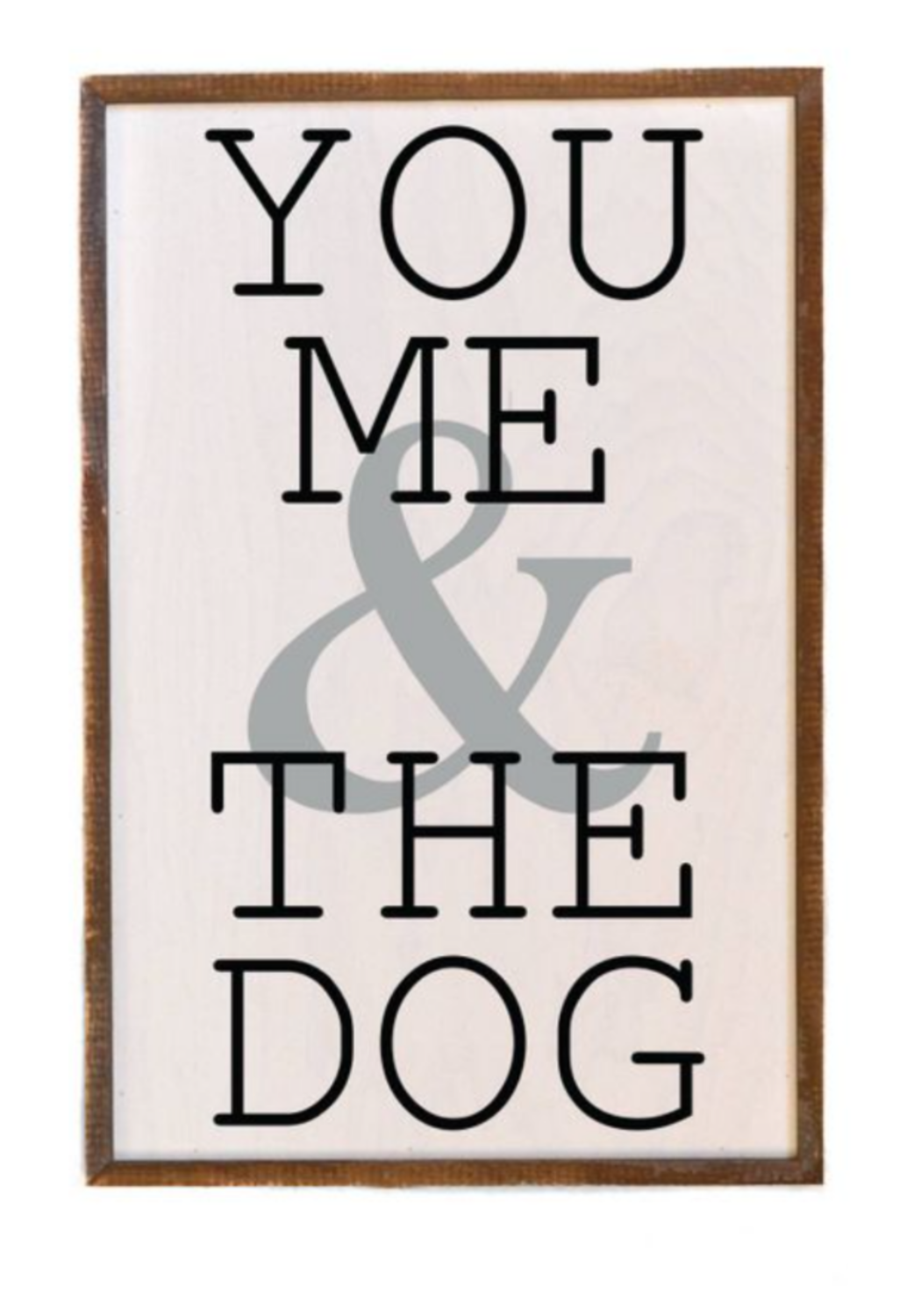 12X18 You Me & The Dog sign