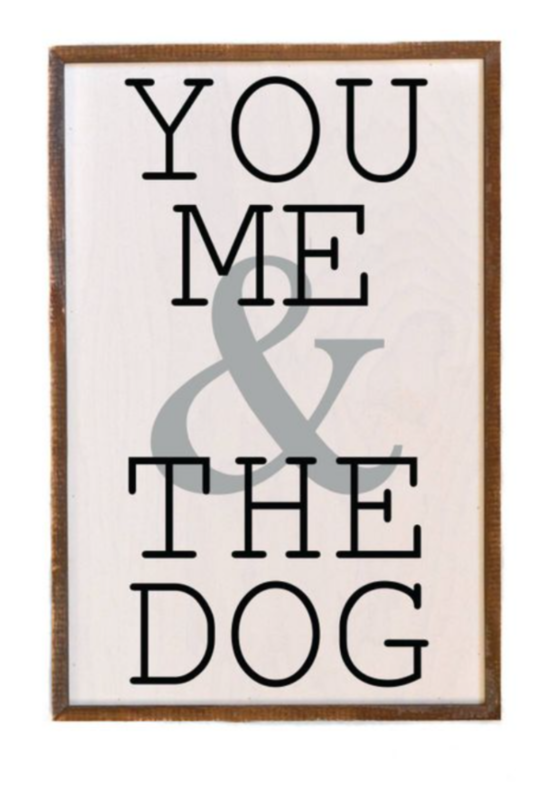 12X18 You Me &amp; The Dog sign