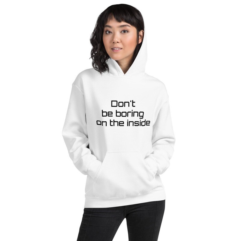 &quot;Don&#39;t be boring on the inside.&quot; - Moriba Marcano Quotes - Unisex Hoodie