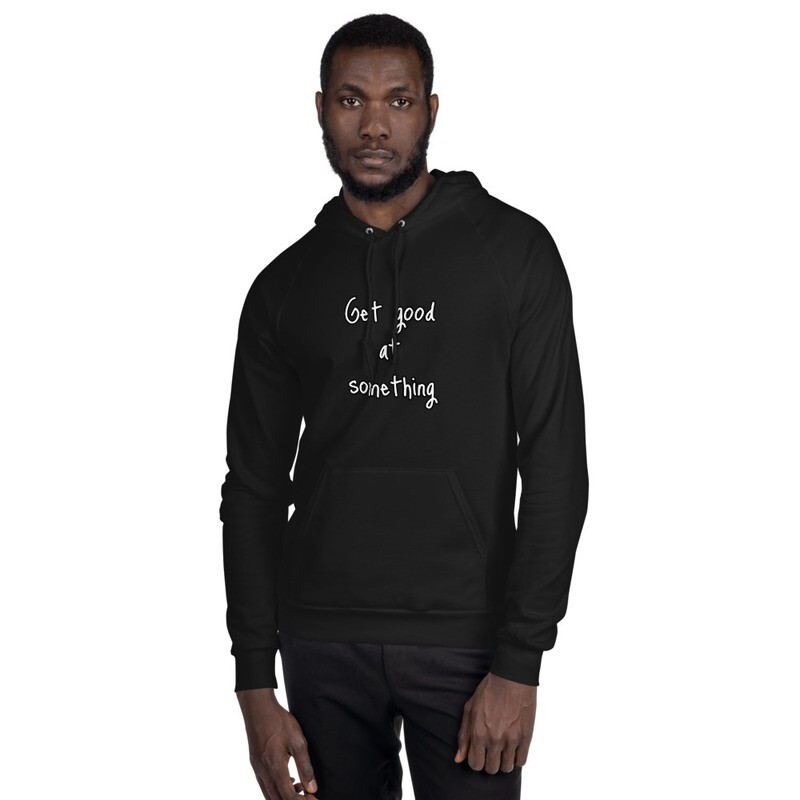 &quot;Get good at something.&quot; - Moriba Marcano Quotes - Unisex Fleece Hoodie