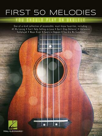 First 50 Melodies You Should Play on Ukulele - HL 00292982