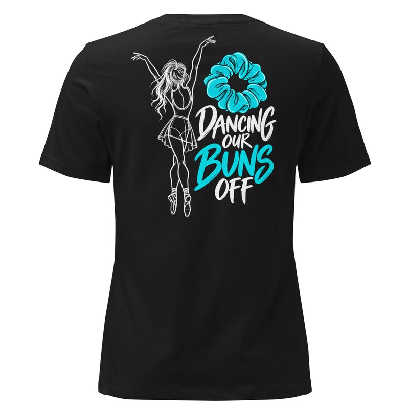 Women's Relaxed T-Shirt- Dancing our Buns Off