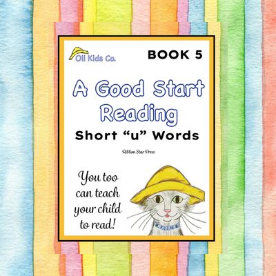A Good Start Reading - Short "u" Words - Book 5 of 5 - Print Copy - Teach Your Child to Read at Home