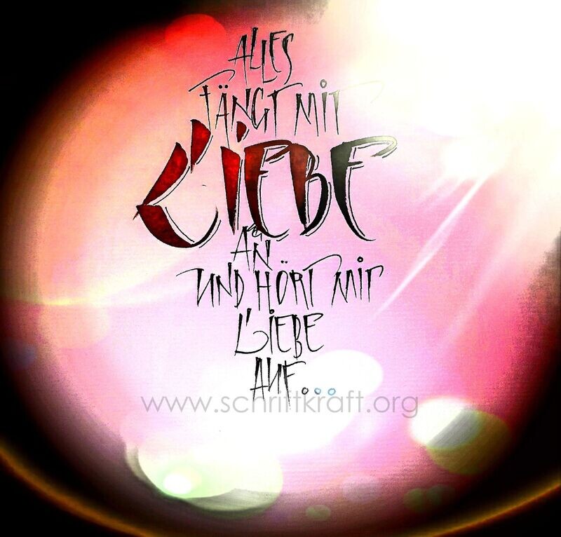 Alles fängt mit Liebe an und hört mit Liebe auf Alles fängt mit Liebe an und hört mit Liebe auf