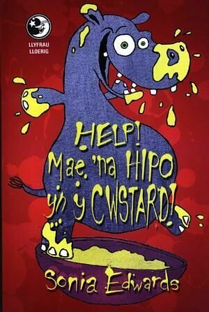 Llyfrau Lloerig: Help! Mae 'Na Hipo yn y Cwstard!