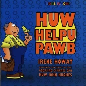 Cyfres Bobl Bach!: Huw Helpu Pawb