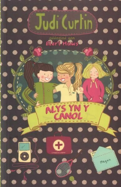 Cyfres Alys a Megan: 4. Alys yn y Canol