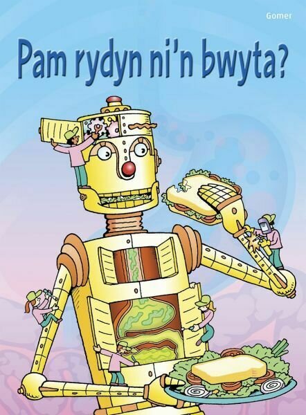 Cyfres Dechrau Da: Pam Rydyn Ni'n Bwyta?