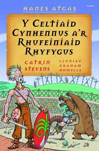 Hanes Atgas: Y Celtiaid Cynhennus a'r Rhufeiniaid Rhyfygus