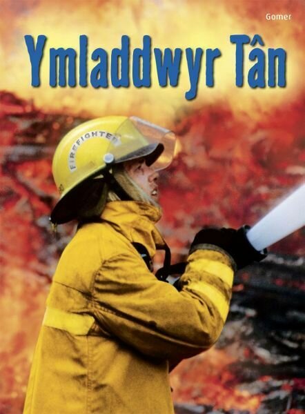 Cyfres Dechrau Da: Ymladdwyr Tân