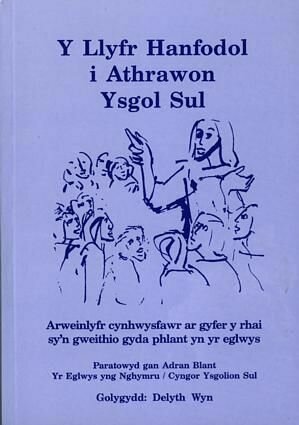 Llyfr Hanfodol i Athrawon Ysgol Sul, Y - Arweinlyfr Cynhwysfawr A