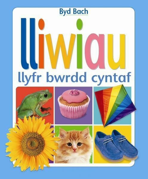 Cyfres Byd Bach: Lliwiau - Llyfr Bwrdd Cyntaf