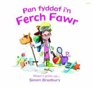 Pan Fyddaf i'n Ferch Fawr/When I Grow Up