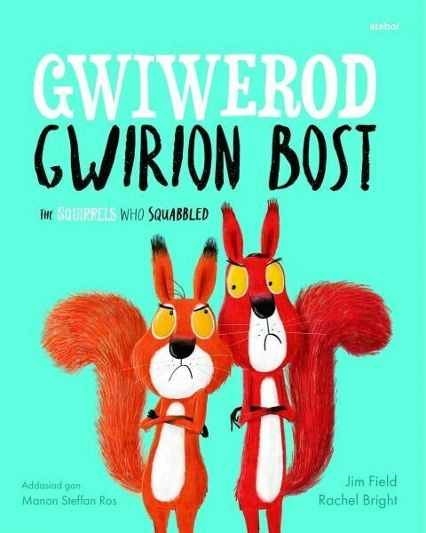 Gwiwerod Gwirion Bost / Squirrels Who Squabbled, The