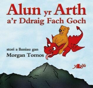 Cyfres Alun yr Arth: Alun yr Arth a'r Ddraig Fach Goch Cyfres Alun yr Arth: Alun yr Arth a'r Ddraig Fach Goch