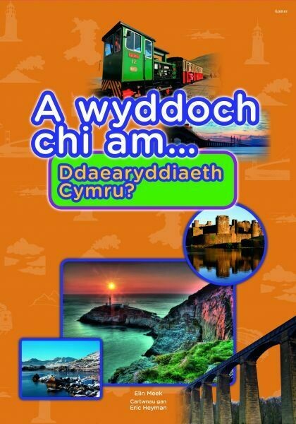 Cyfres a Wyddoch Chi: A Wyddoch Chi am Ddaearyddiaeth Cymru?