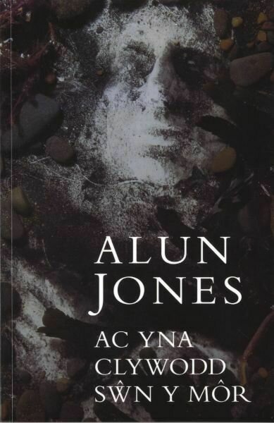 Ac Yna Clywodd Sŵn y Môr - Alun Jones