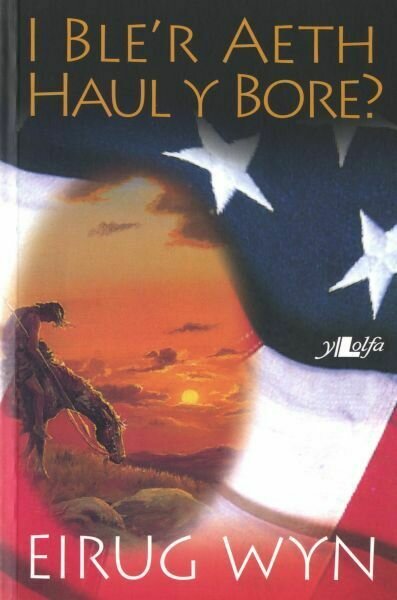I Ble'r Aeth Haul y Bore? - Eirug Wyn