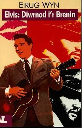 Elvis - Diwrnod i'r Brenin - Eirug Wyn