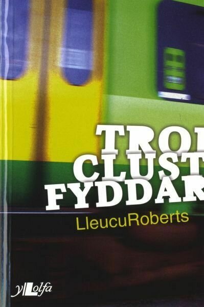 Troi Clust Fyddar - Lleucu Roberts