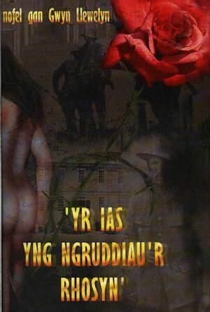 Yr Ias yng Ngruddiau'r Rhosyn - Gwyn Llewelyn
