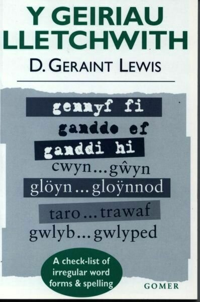 Geiriau Lletchwith, Y - A Check-List of Irregular Word Forms And
