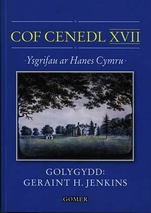 Cof Cenedl XVII - Ysgrifau ar Hanes Cymru