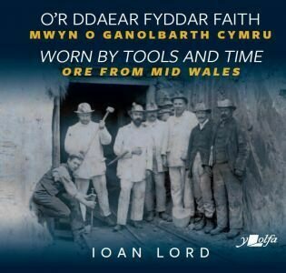 O'r Ddaear Fyddar Faith / Worn by Tools and Time - Mwyn o Ganolba