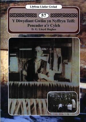Llyfrau Llafar Gwlad:57. Diwydiant Gwlân yn Nyffryn Teifi, Y -
