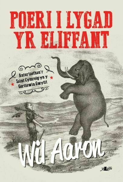 Poeri i Lygad yr Eliffant - Anturiaethau'r Saint Cymreig yn Y