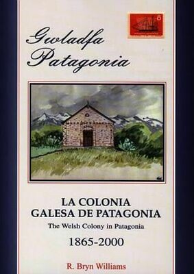 Gwladfa Patagonia / La Colonia Galesa De Patagonia / The Welsh Co