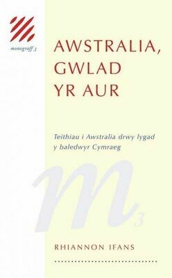 Monograff: 3. Awstralia, Gwlad yr Aur -Teithio i Awstralia Trwy