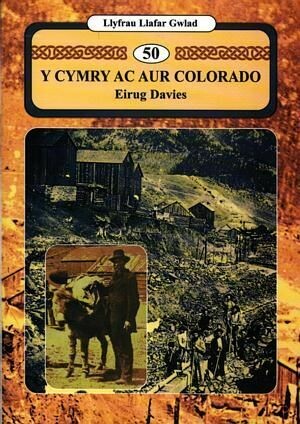 Llyfrau Llafar Gwlad:50. Cymry ac Aur Colorado, Y