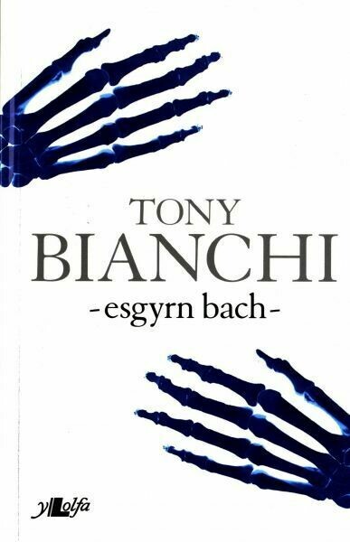 Esgyrn Bach - Tony Bianchi