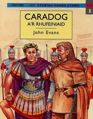 Storïau Hanes Cymru: Caradog a'r Rhufeiniaid