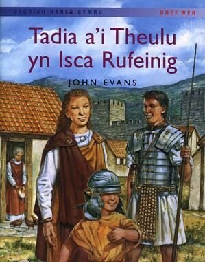 Storïau Hanes Cymru: Tadia a'i Theulu yn Isca Rufeinig