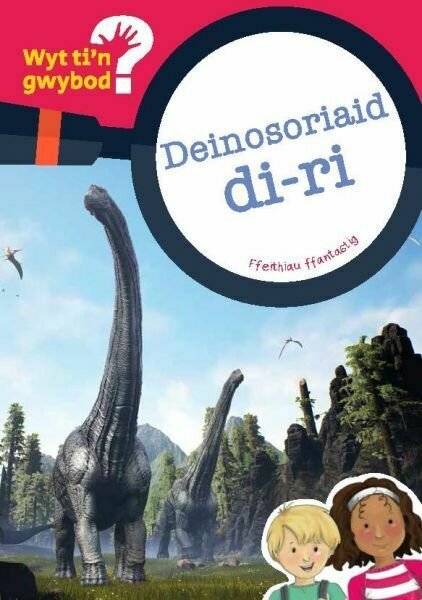 Cyfres Wyt Ti'n Gwybod?: Deinosoriaid Di-Ri