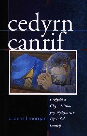Cedyrn Canrif - Crefydd a Chymdeithas yng Nghymru'r