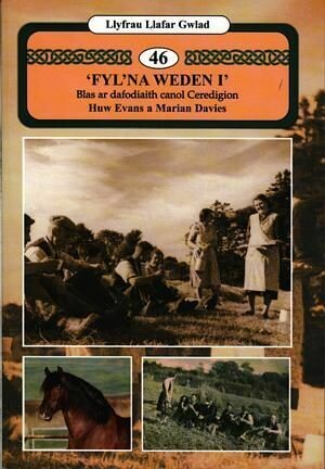 Llyfrau Llafar Gwlad:46. 'Fyl'na Weden I' - Blas ar Dafodiaith Ca