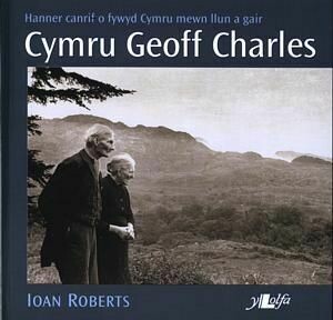 Cymru Geoff Charles - Hanner Canrif o Fywyd Cymru Mewn Llun a Gai