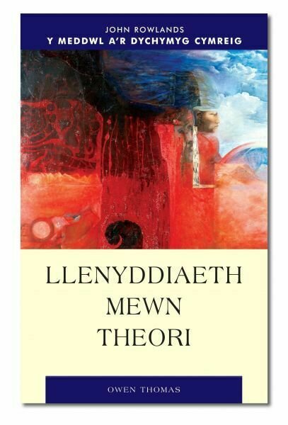 Meddwl a'r Dychymyg Cymreig, Y: Llenyddiaeth Mewn Theori