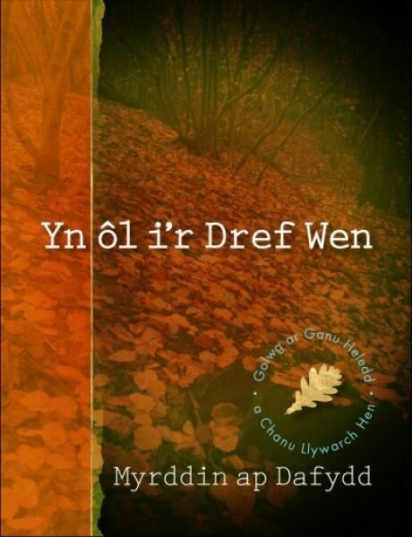 Yn ôl i'r Dref Wen - Golwg ar Ganu Heledd a Chanu Llywarch Hen