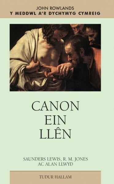 Meddwl a'r Dychymyg Cymreig, Y: Canon ein Llên - Saunders Lewis,