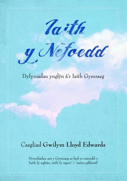 Iaith y Nefoedd - Dyfyniadau Ynglŷn â'r Iaith Gymraeg