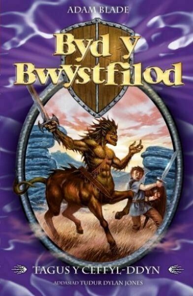 Cyfres Byd y Bwystfilod: 4. Tagus y Ceffyl-Ddyn