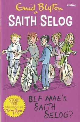Saith Selog: Ble Mae'r Saith Selog Saith Selog: Ble Mae'r Saith Selog