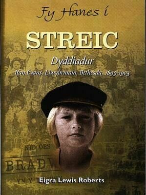 Fy Hanes i: Streic - Dyddiadur Ifan Evans, Llwybrmain, Bethesda,