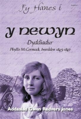 Fy Hanes i: Y Newyn - Dyddiadur Phyllis McCormack, Iwerddon 1845-1847