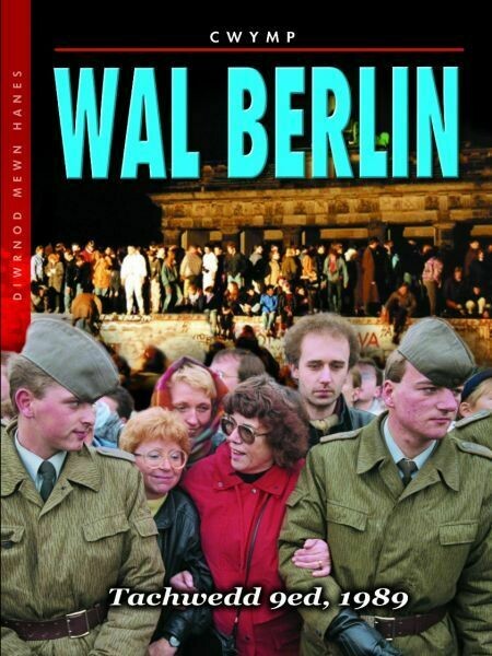 Diwrnod Mewn Hanes: Cwymp Wal Berlin